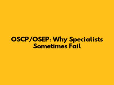 OSCP/OSEP: Why Specialists Sometimes Fail