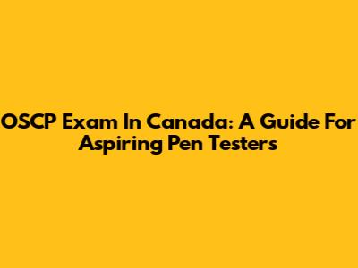 OSCP Exam In Canada: A Guide For Aspiring Pen Testers