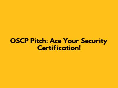OSCP Pitch: Ace Your Security Certification!