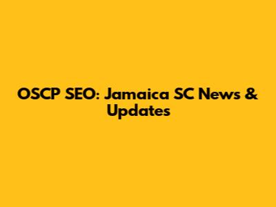 OSCP SEO: Jamaica SC News & Updates