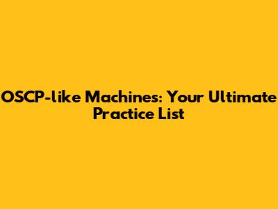 OSCP-like Machines: Your Ultimate Practice List