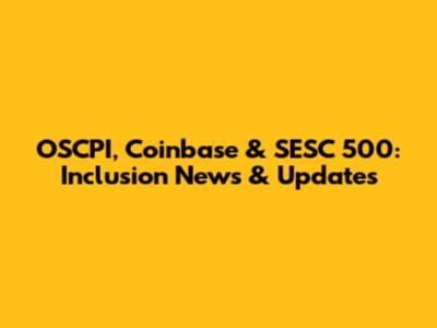 OSCPI, Coinbase & SESC 500: Inclusion News & Updates