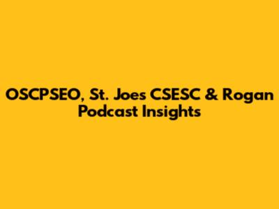 OSCPSEO, St. Joe's CSESC & Rogan Podcast Insights