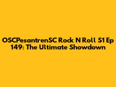 OSCPesantrenSC Rock N Roll S1 Ep 149: The Ultimate Showdown