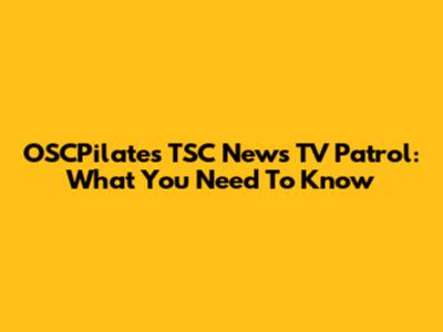 OSCPilates TSC News TV Patrol: What You Need To Know