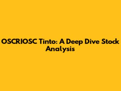 OSCRIOSC Tinto: A Deep Dive Stock Analysis