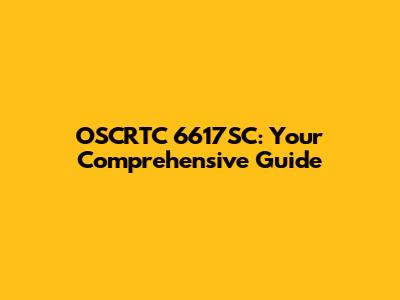 OSCRTC 6617SC: Your Comprehensive Guide