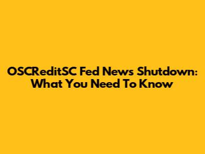 OSCReditSC Fed News Shutdown: What You Need To Know