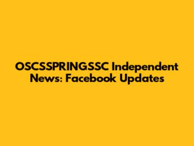 OSCSSPRINGSSC Independent News: Facebook Updates