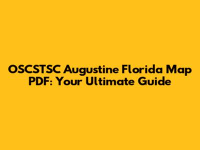 OSCSTSC Augustine Florida Map PDF: Your Ultimate Guide
