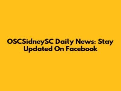 OSCSidneySC Daily News: Stay Updated On Facebook