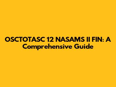 OSCTOTASC 12 NASAMS II FIN: A Comprehensive Guide