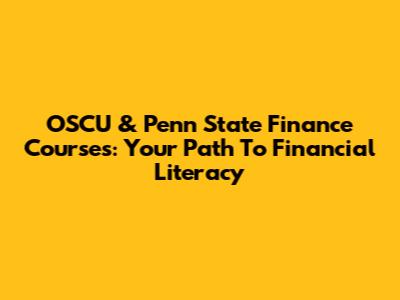 OSCU & Penn State Finance Courses: Your Path To Financial Literacy