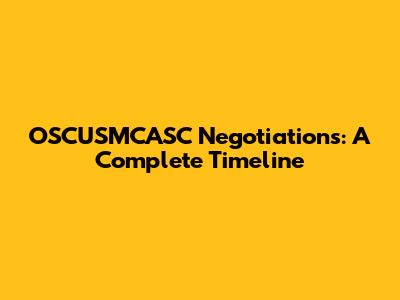 OSCUSMCASC Negotiations: A Complete Timeline