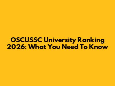 OSCUSSC University Ranking 2026: What You Need To Know