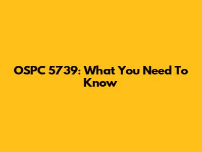 OSPC 5739: What You Need To Know
