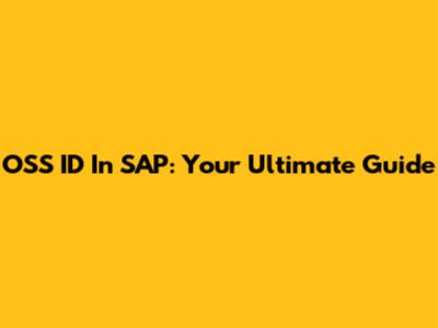 OSS ID In SAP: Your Ultimate Guide