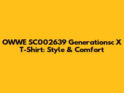 OWWE SC002639 Generationsc X T-Shirt: Style & Comfort