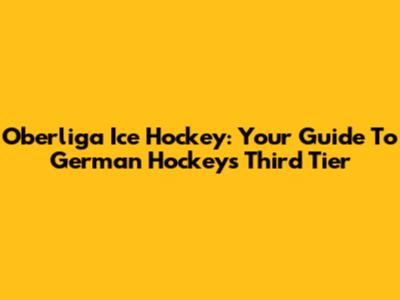 Oberliga Ice Hockey: Your Guide To German Hockey's Third Tier