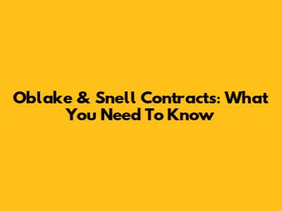 Oblake & Snell Contracts: What You Need To Know