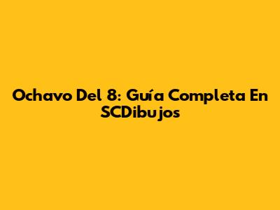 Ochavo Del 8: Guía Completa En SCDibujos