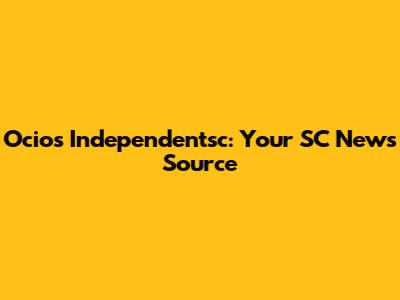 Ocios Independentsc: Your SC News Source