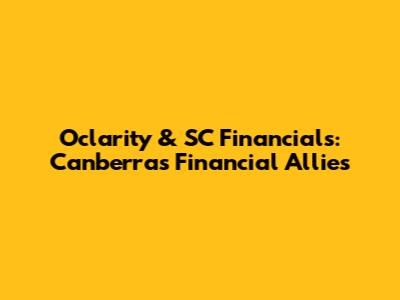 Oclarity & SC Financials: Canberra's Financial Allies