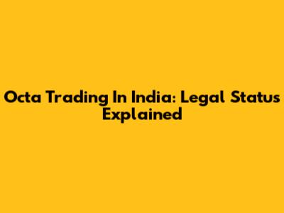 Octa Trading In India: Legal Status Explained