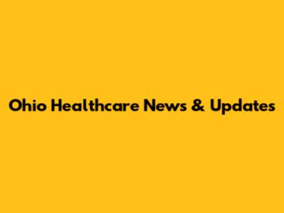Ohio Healthcare News & Updates
