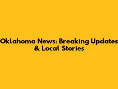 Oklahoma News: Breaking Updates & Local Stories