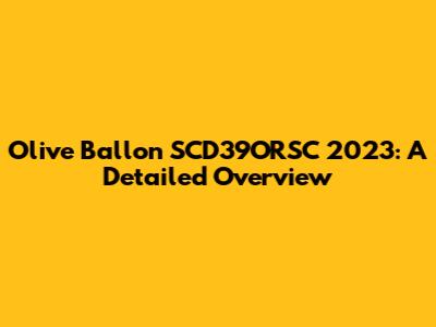 Olive Ballon SCD39ORSC 2023: A Detailed Overview