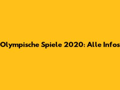 Olympische Spiele 2020: Alle Infos