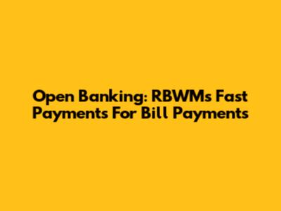 Open Banking: RBWM's Fast Payments For Bill Payments