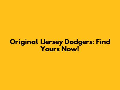 Original IJersey Dodgers: Find Yours Now!