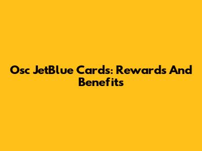 Osc JetBlue Cards: Rewards And Benefits