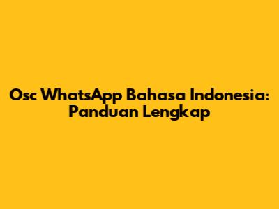 Osc WhatsApp Bahasa Indonesia: Panduan Lengkap