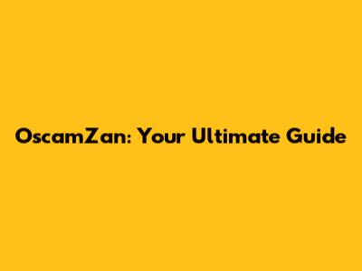 OscamZan: Your Ultimate Guide