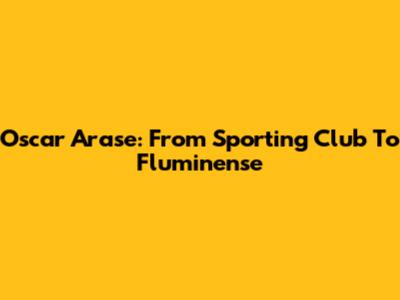 Oscar Arase: From Sporting Club To Fluminense