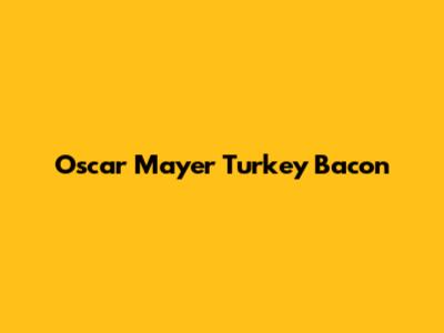 Oscar Mayer Turkey Bacon