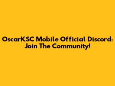OscarKSC Mobile Official Discord: Join The Community!