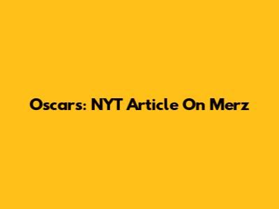 Oscars: NYT Article On Merz