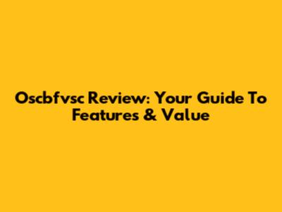 Oscbfvsc Review: Your Guide To Features & Value