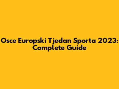 Osce Europski Tjedan Sporta 2023: Complete Guide