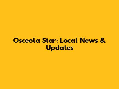 Osceola Star: Local News & Updates