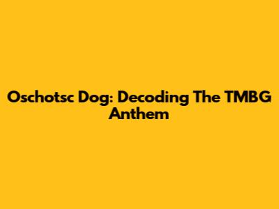 Oschotsc Dog: Decoding The TMBG Anthem