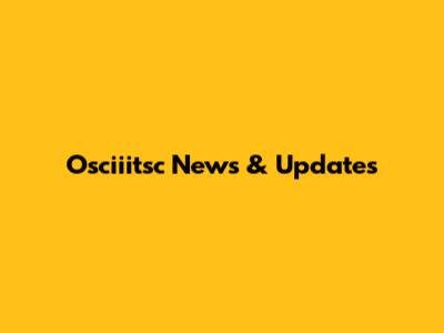 Osciiitsc News & Updates