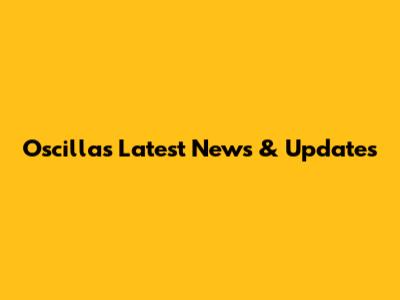 Oscillas Latest News & Updates