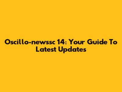 Oscillo-newssc 14: Your Guide To Latest Updates