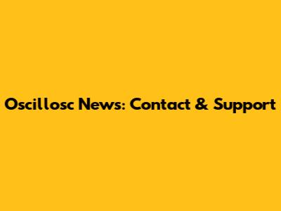Oscillosc News: Contact & Support