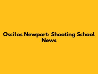 Oscilos Newport: Shooting School News